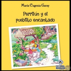 PERRIKÍN Y EL PUEBLITO ENCANTADO - Autora: MARÍA EUGENIA GARAY - Año 2022